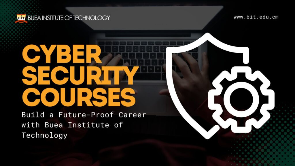 Cybersecurity Courses in Cameroon: Build a Future-Proof Career with Buea Institute of Technology
